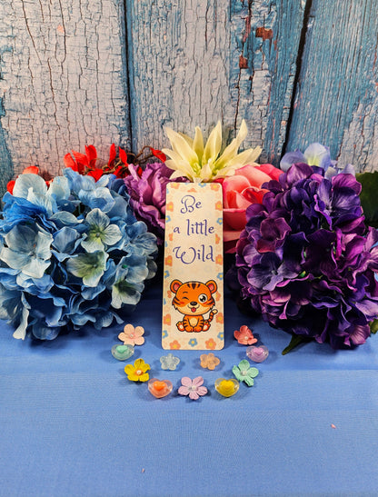 Tiger &quot;Be a Little Wild&quot; Flower Bookmark