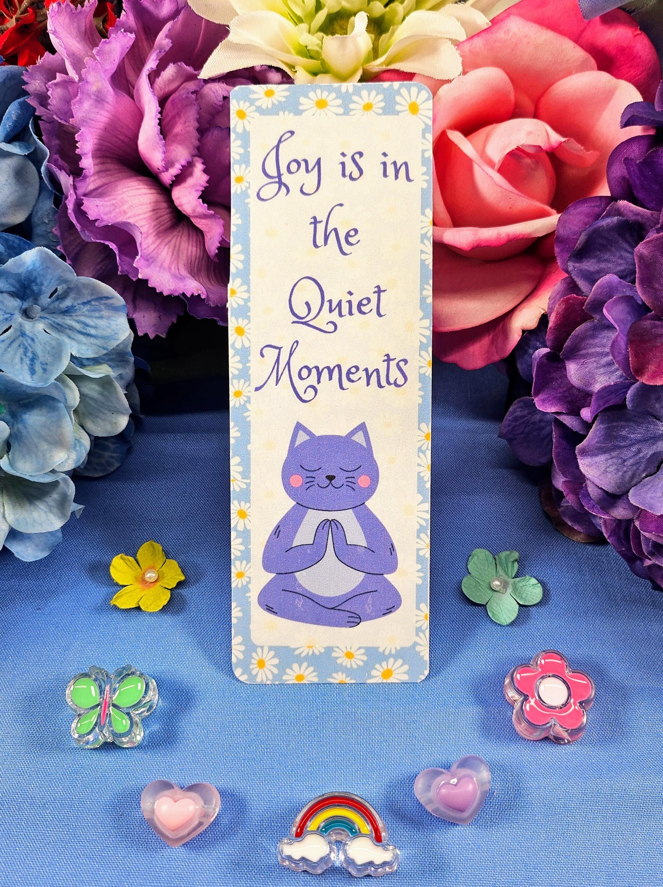 Zen "Joy is in the Quiet Moments" Flower Bookmark