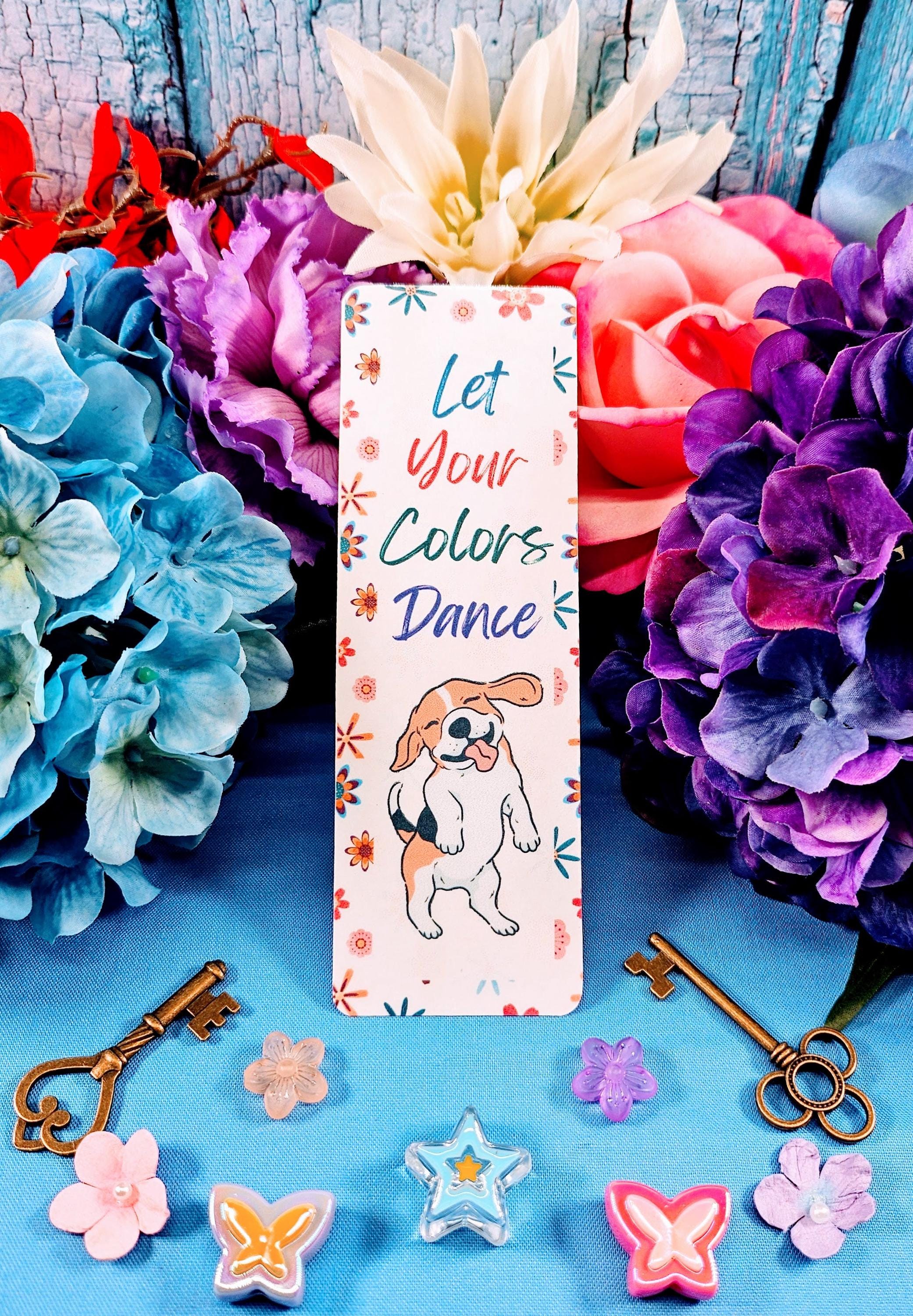 Dog "Let your Colors Dance" Flower Bookmark
