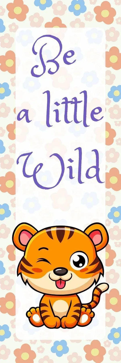 &amp;quot;Be a Little Wild&amp;quot; Tiger Laminated Bookmark - Autumnmist Boutique
